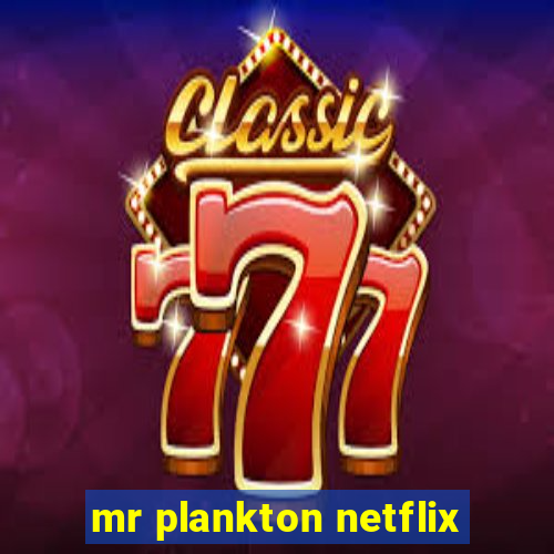 mr plankton netflix